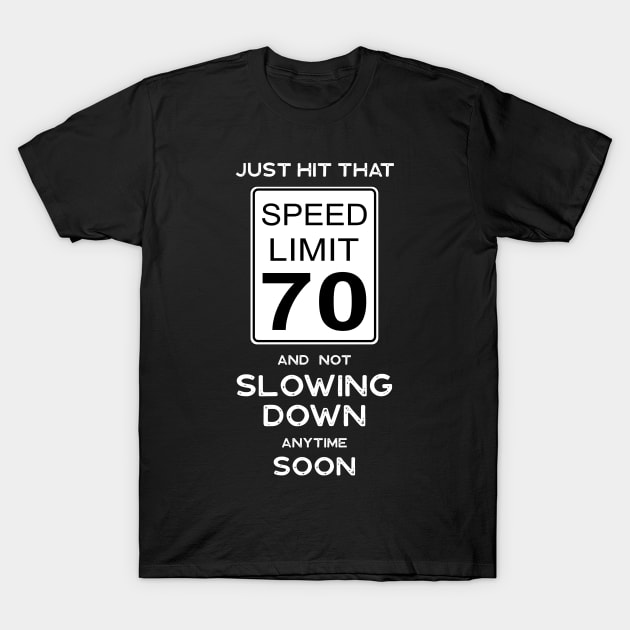 70th Birthday Gift Ideas Speed Limit 70 Sign T-Shirt by Possetivitees